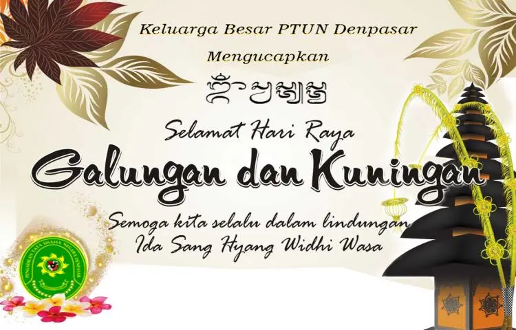 KELUARGA BESAR PTUN DENPASAR MENGUCAPKAN SELAMAT HARI RAYA GALUNGAN DAN KUNINGAN